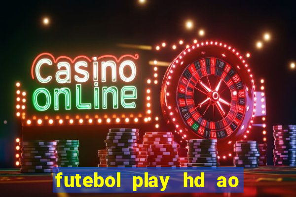 futebol play hd ao vivo agora